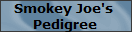 Smokey Joe's 
Pedigree